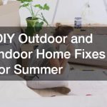 DIY Outdoor and Indoor Home Fixes for Summer